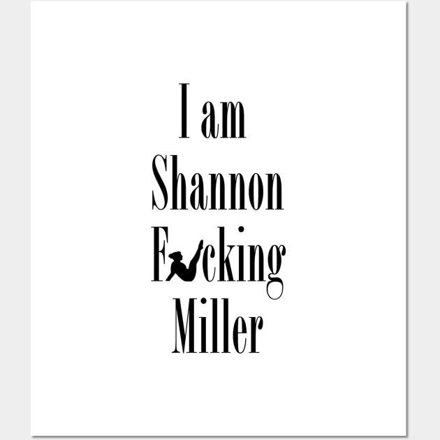 I Am Shannon F*ing Miller (wall art) Wall Art by GymCastic